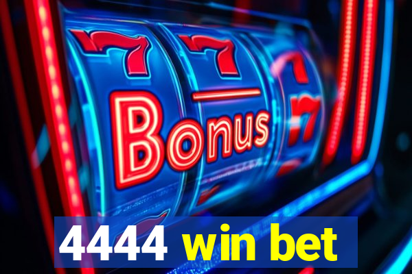 4444 win bet